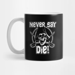 Never Say Die Mug